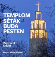 Zubreczki Dávid : Templomséták Budapesten