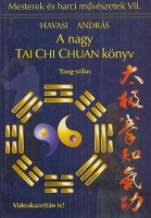 Havasi András : A nagy Tai Chi Chuan könyv - Yang-stílus