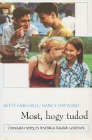 Fairchild, Betty - Nancy Hayward : Most, hogy tudod - Útmutató meleg és leszbikus fiatalok szüleinek