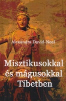 David-Neel, Alexandra : Misztikusokkal és mágusokkal Tibetben