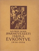Helbing Ferenc (szerk.) : Az Országos Magyar Királyi Iparművészeti Iskola Évkönyve 1934-1936.
