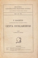 P. Magister : Gesta Hungarorum