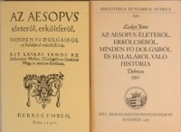 Laskay János : Az Aesopus eleteröl, erköltseröl, Minden Fö Dolgairol es halalarol valo historia, Debrecemben, 1592. (reprint kiadás)
