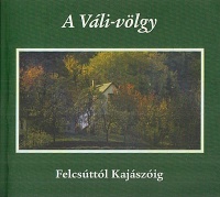 Horváth Judit (szerk.) : A Váli-völgy - Felcsúttól Kajászóig