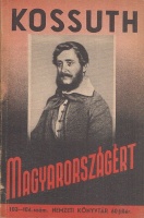 Kossuth Lajos : Magyarországért