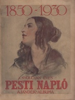 A nyolcvanéves Pesti Napló ajándékalbuma. 1850-1930