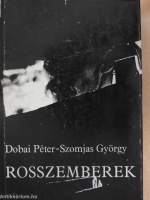 Dobai Péter - Szomjas György : Rosszemberek