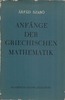 Szabó, Árpád : Anfänge der Griechischen Mathematik