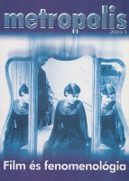 Metropolis - Filmelméleti és filmtörténeti folyóirat. 2004/3.- Film és fenomenológia