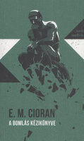Cioran, E. M. : A bomlás kézikönyve
