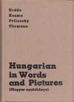Erdős József - Kozma Endre - Prileszky Csilla - Uhrman György : Hungarian in Words and Pictures (A Textbook for Foreigners) Magyar nyelvkönyv