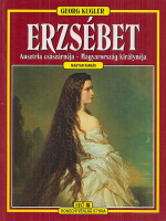 Kugler, Georg : Erzsébet - Ausztria császárnéja-Magyarország királynéja