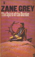 Grey, Zane : The Spirit of the Border