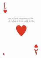 Karafiáth Orsolya : A Maffia-Klub