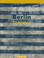 Kerékgyártó Béla (szerk.) : Berlin átváltozásai - Város, építészet, kultúra