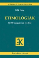Falk Nóra  : Etimológiák. 10 000 magyar szó eredete.