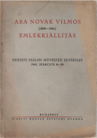 Aba Novák Vilmos (1894-1941) emlékkiállítás - Nemzeti Szalon Művészeti Egyesület 1942. március 8-29 [Kiállítási katalógus]
