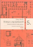 Déry Attila : Öt könyv a régi építészetről - Gyakorlati műemlékvédelem 5.