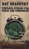 Bradbury, Ray : Timeless Stories for Today and Tomorrow