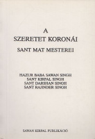 A szeretet koronái - Sant Mat mesterei