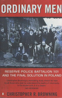 Browning, Christopher R. : Ordinary Men - Reserve Police Battalion 101 and the Final Solution in Poland