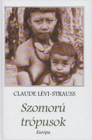Lévi-Strauss, Claude : Szomorú trópusok