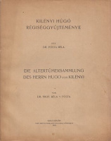 Pósta Béla : Kilényi Hugó régiséggyűjteménye / Die Altertümersammlung  des Herrn Hugo von Kilényi