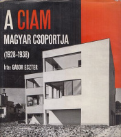 Gábor Eszter : A CIAM magyar csoportja 1928-1938