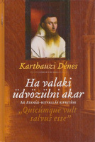 Karthauzi Dénes : Ha valaki üdvözülni akar - Az Atanáz-hitvallás kifejtése