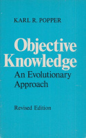 Popper, Karl R. : Objective Knowledge - An Evolutionary Approach