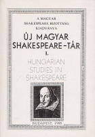 Fabiny Tibor - Géher István (szerk.) : Új magyar Shakespeare tár I. / Hungarian Studies in Shakespeare