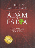 Greenblatt, Stephen : Ádám és Éva tündöklése és bukása