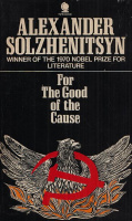 Solzhenitsyn, Alexander : For the Good of the Cause