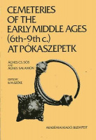 Cs. Sós, Ágnes - Salamon, Ágnes : Cemeteries of the Early Middle Ages (6th-9th c.) at Pókaszepetk