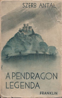 Szerb Antal : A Pendragon-legenda [Első kiadás]