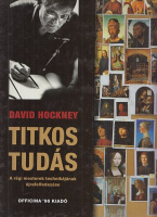 Hockney, David : Titkos tudás - A régi mesterek technikájának újrafelfedezése