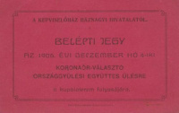 BELÉPTI JEGY koronaőr-választó országgyűlési együttes ülésre. 1906. deczember 4.