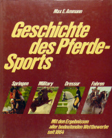 Ammann, Max E. : Geschichte des Pferde-Sports. Springen, Military, Dressur, Fahren.