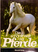 Basche, Arnim - Dossenbach, Hans - Gorbracht, Wernher - Schramm, Ulrik : Die schöne Welt der Pferde