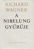Wagner, Richard : A Nibelung gyűrűje - Színpadi ünnepi játék
