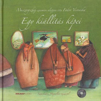 Fodor Veronika (Muszorgszkij zeneműve alapján írta) - Szimonidesz Hajnalka (rajzolta) : Egy kiállítás képei (CD melléklettel)