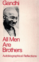 Gandhi : All Men Are Brothers - Autobiographical Reflections