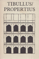 Tibullus, Albius - Propertius, Sextus    : Tibullus és Propertius összes költeményei  