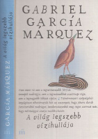 García Márquez, Gabriel : A világ legszebb vízihullája