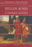 Heller Ágnes : A filozófia rövid története gólyáknak II. A középkor és a reneszánsz
