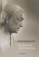Krishnamurti, Jiddu : Az ismerttől való szabadság