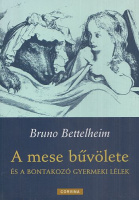 Bettelheim, Bruno : A mese bűvölete és a bontakozó gyermeki lélek
