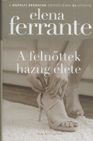 Ferrante, Elena : A felnőttek hazug élete