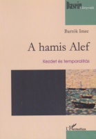 Bartók Imre : A hamis Alef - Kezdet és temporalitás