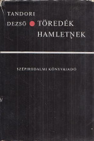 Tandori Dezső : Töredék Hamletnek